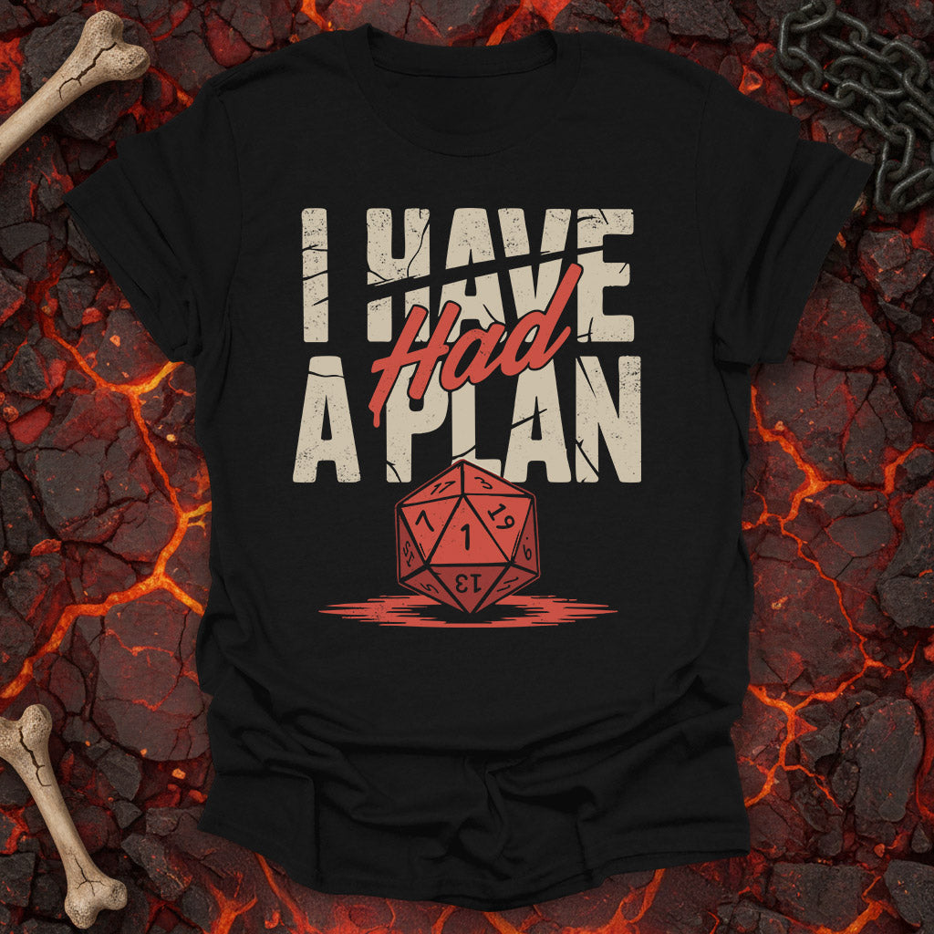I had a plan T-Shirt