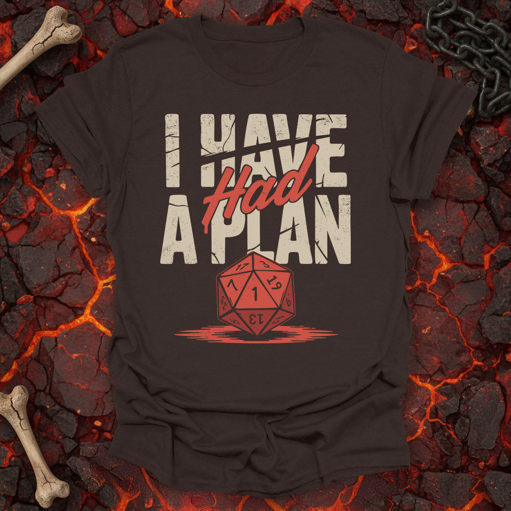 I had a plan T-Shirt