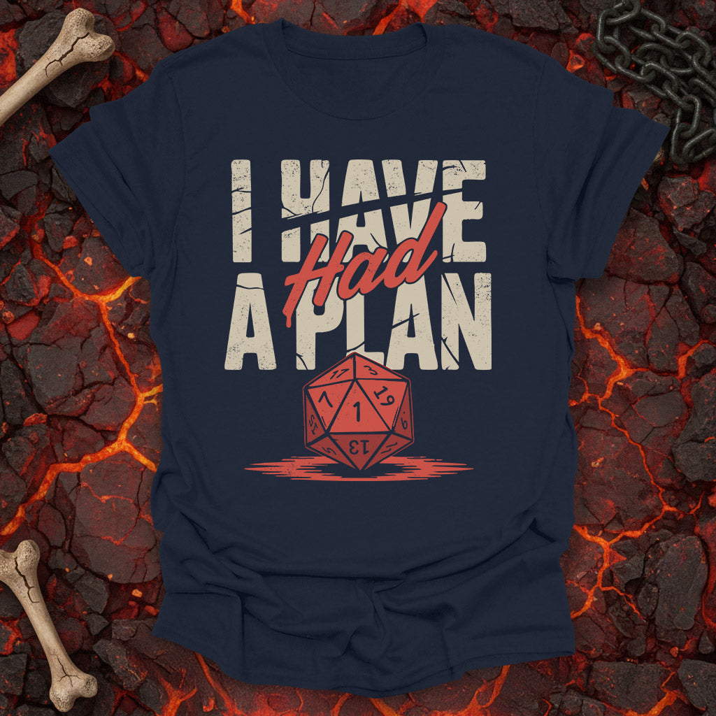 I had a plan T-Shirt