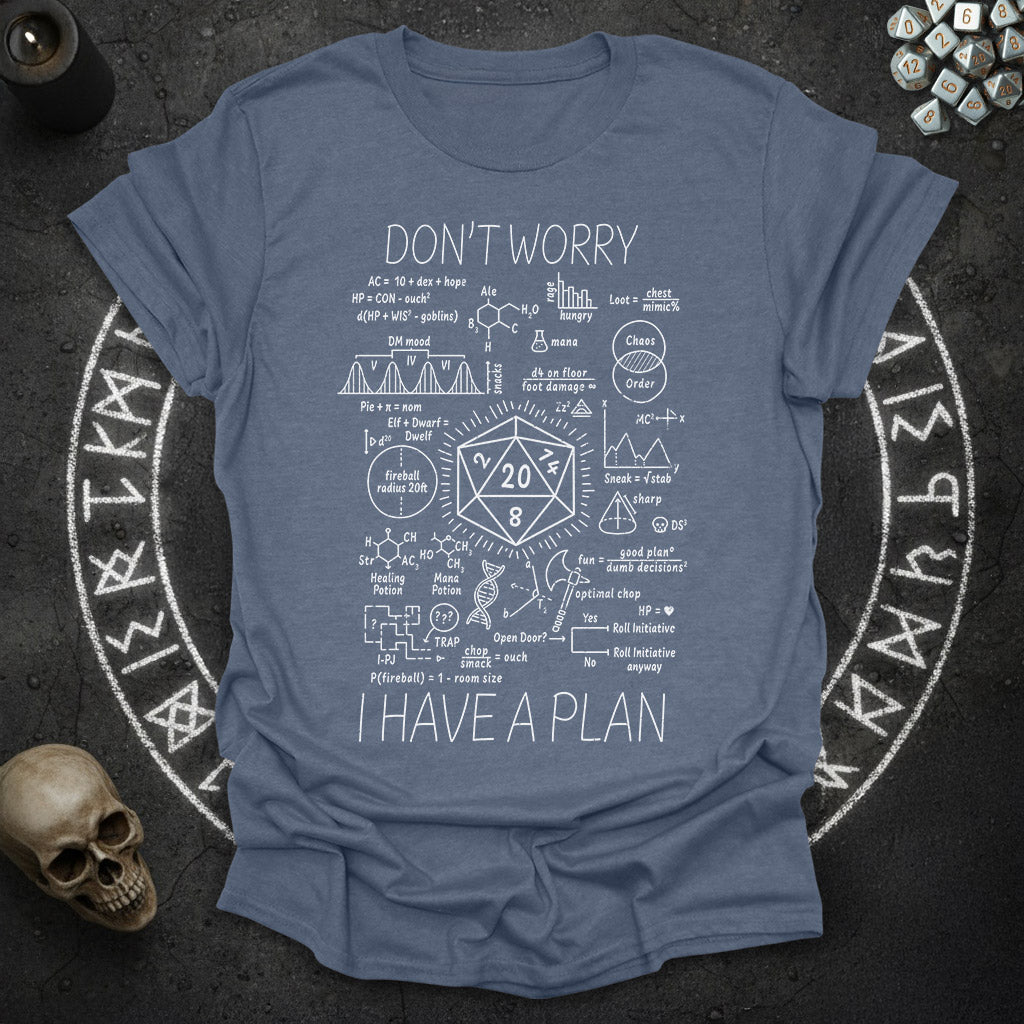 I have a plan - T-Shirt