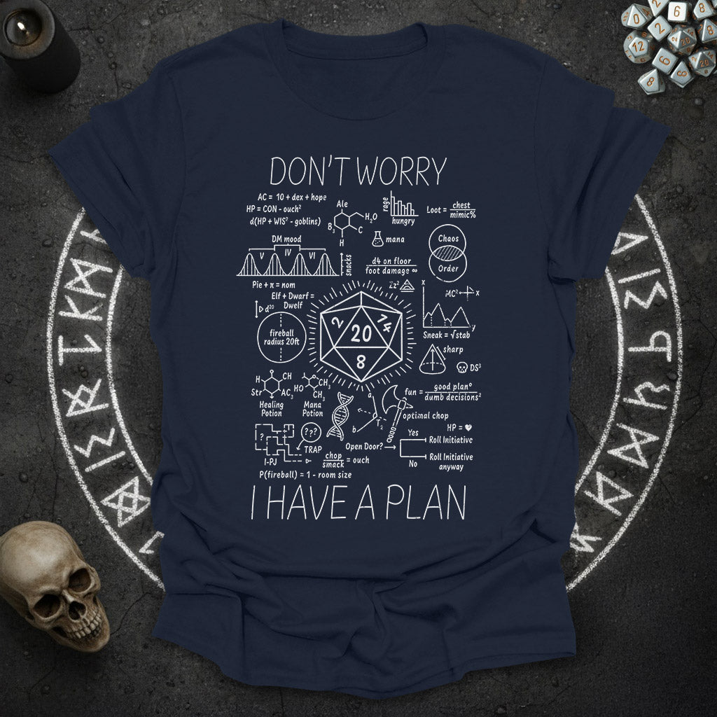 I have a plan - T-Shirt