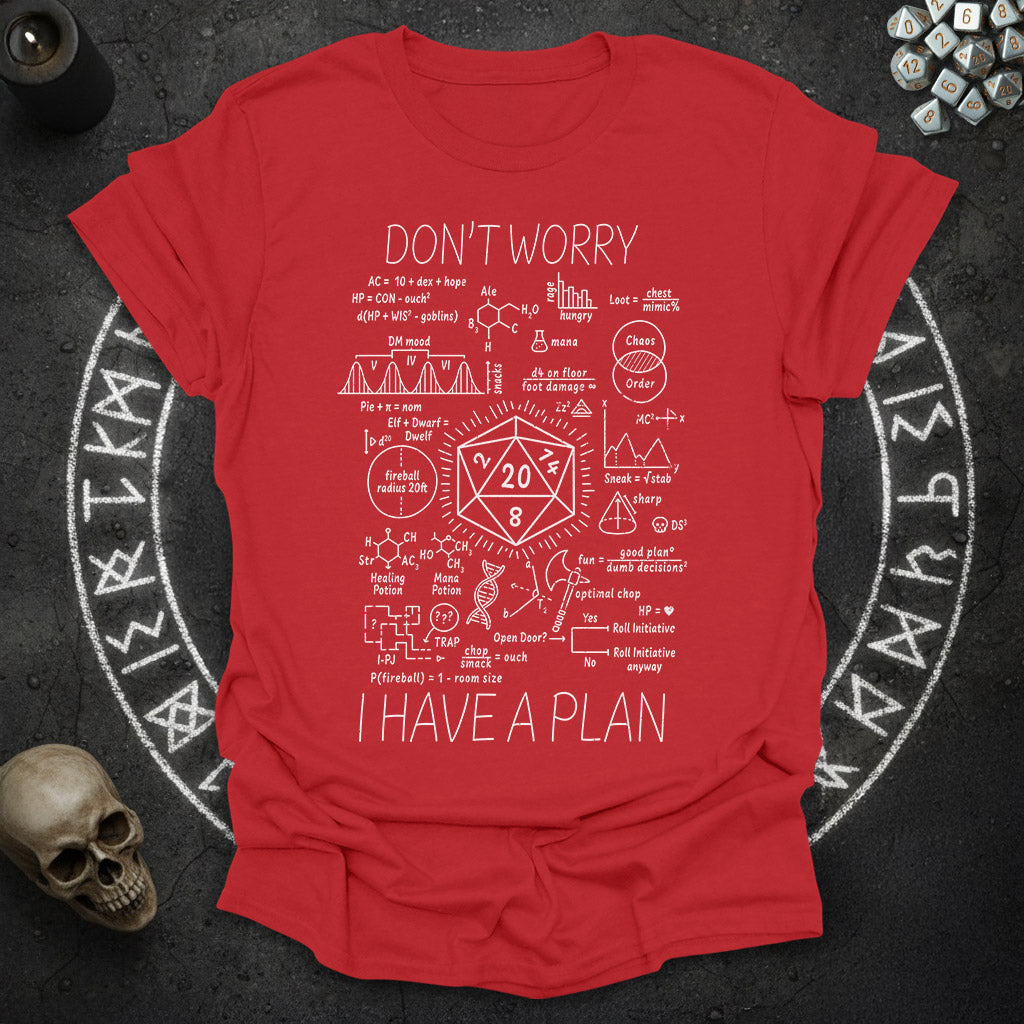 I have a plan - T-Shirt