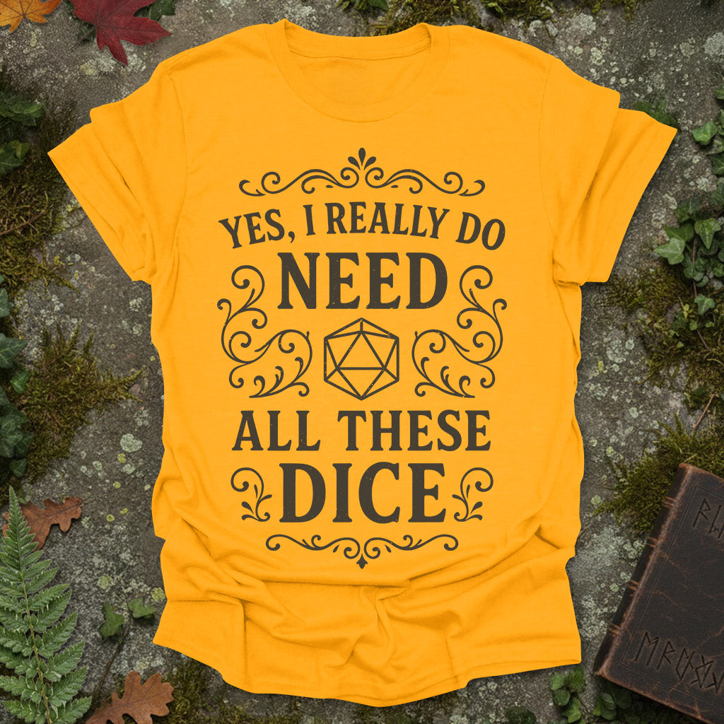 I need dice T-Shirt