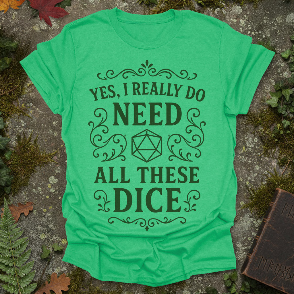 I need dice T-Shirt