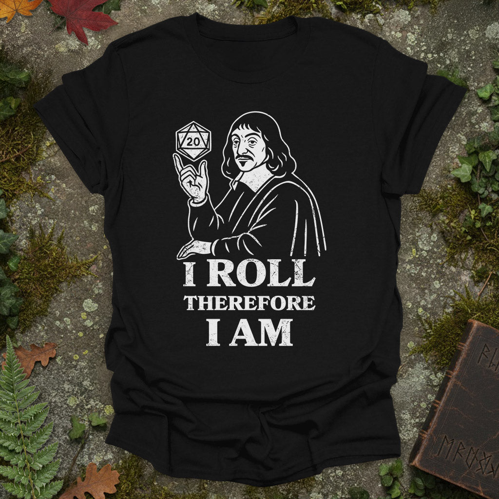 I roll, therefore I am - T-Shirt