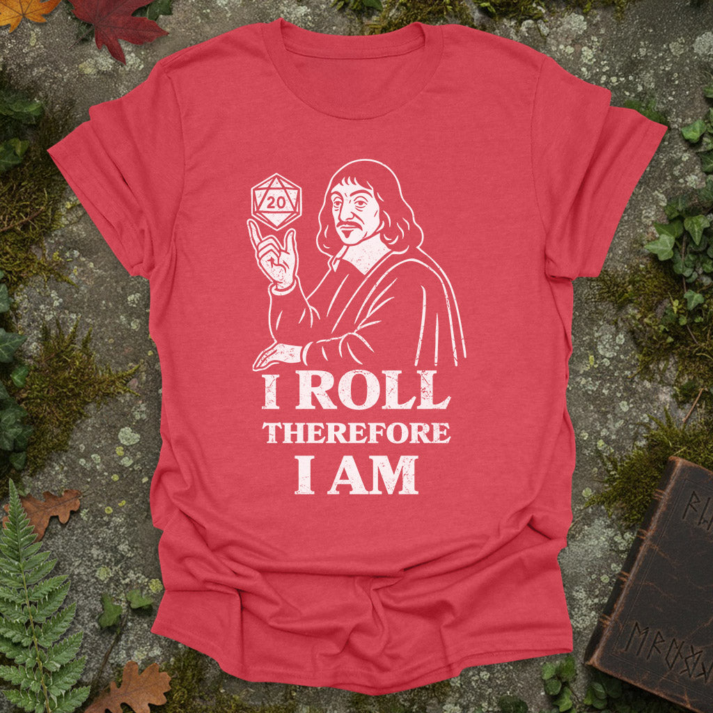 I roll, therefore I am - T-Shirt