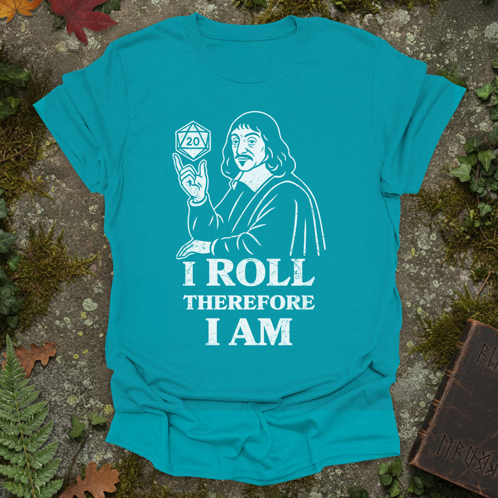 I roll, therefore I am - T-Shirt