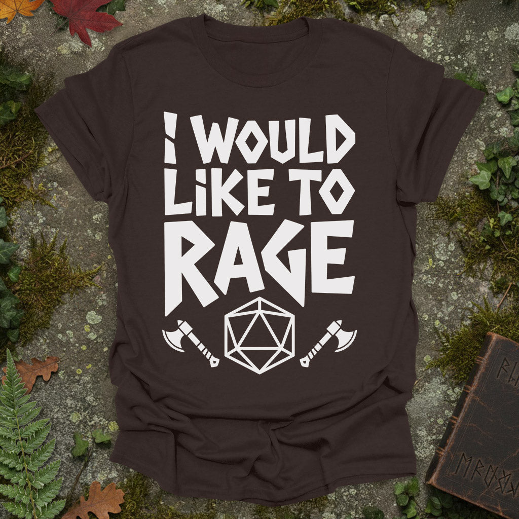 I Would Like To Rage T-Shirt