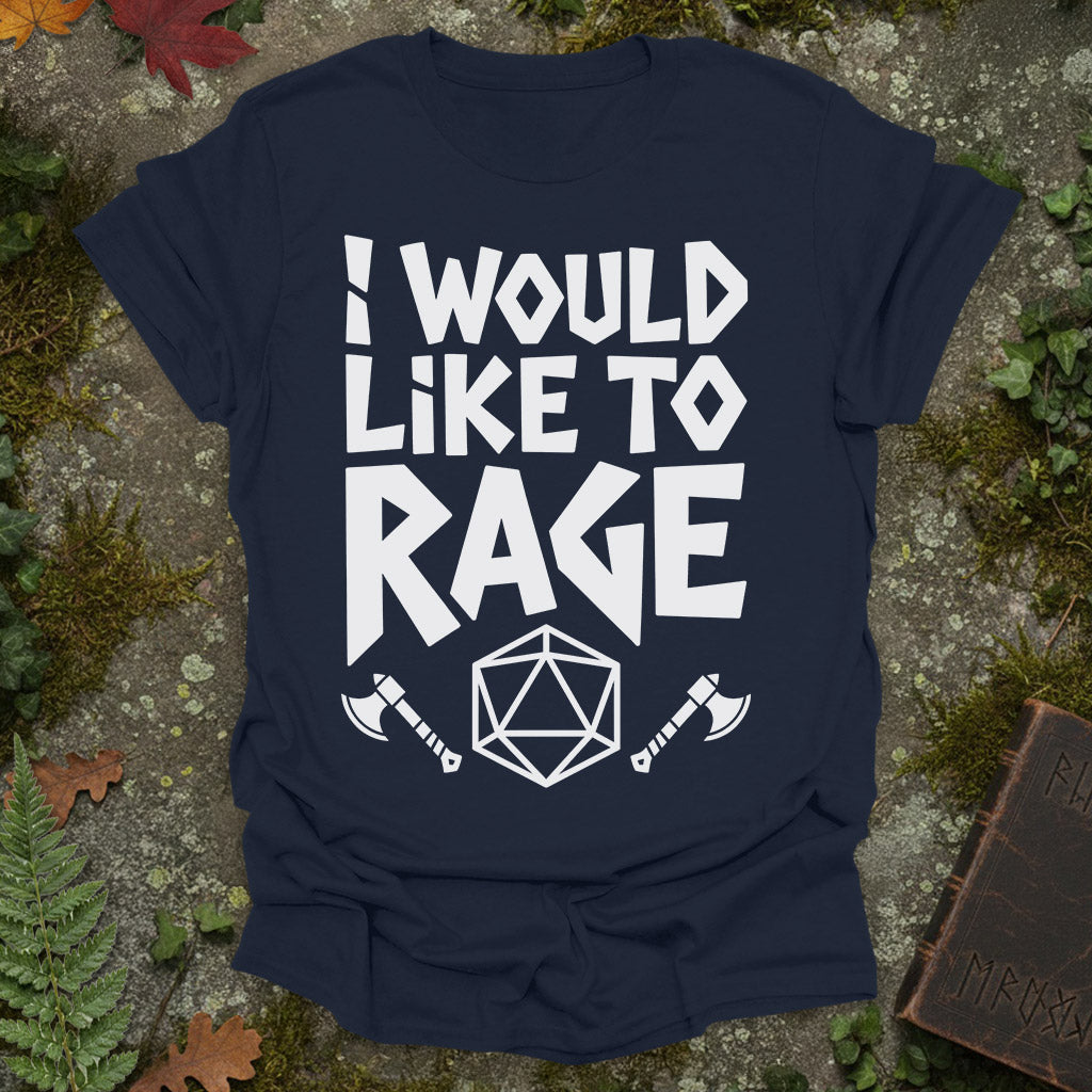 I Would Like To Rage T-Shirt