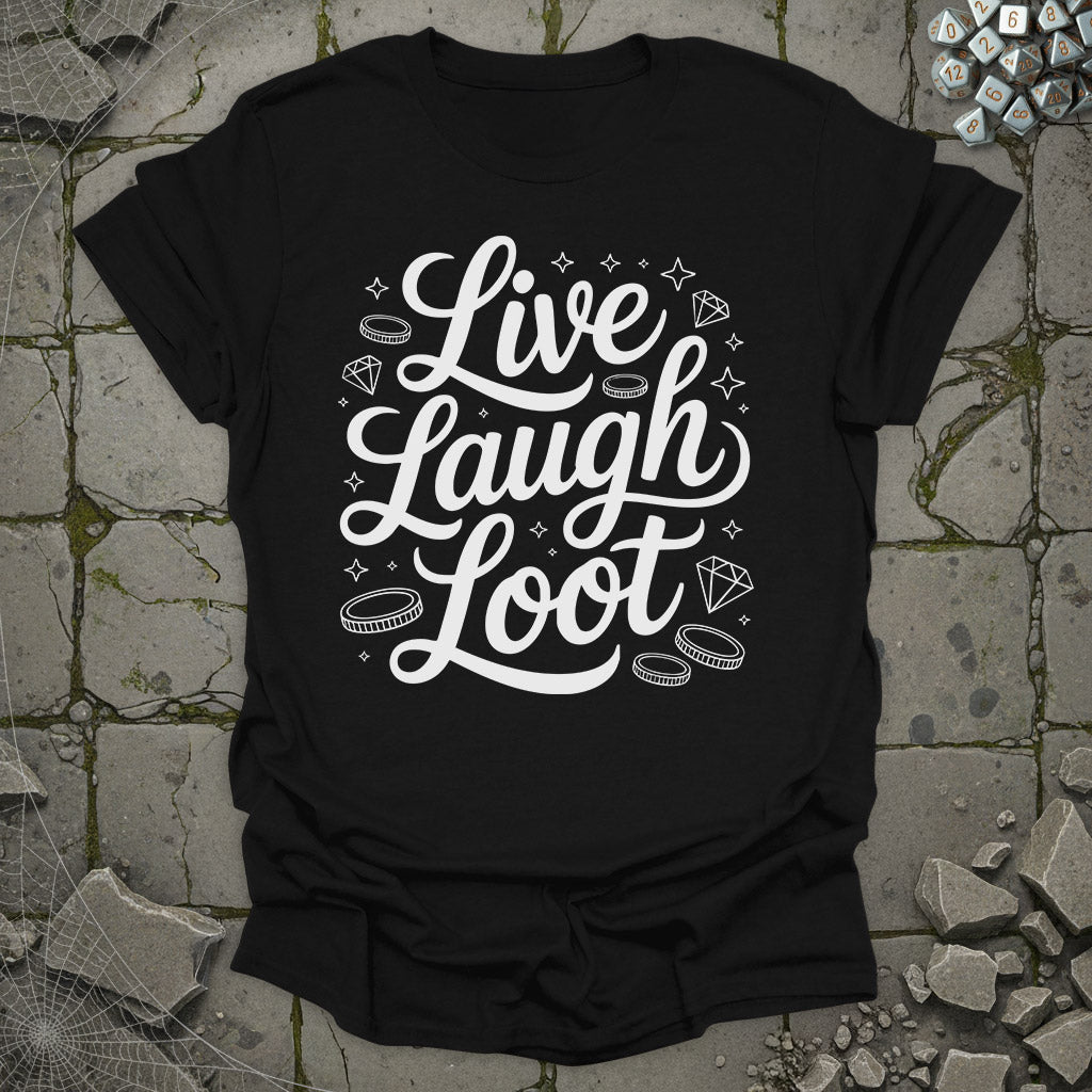 Live Laugh Loot - T-Shirt
