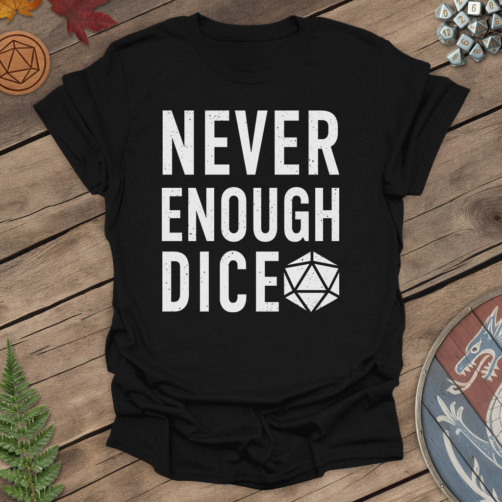 Never enough dice - T-Shirt