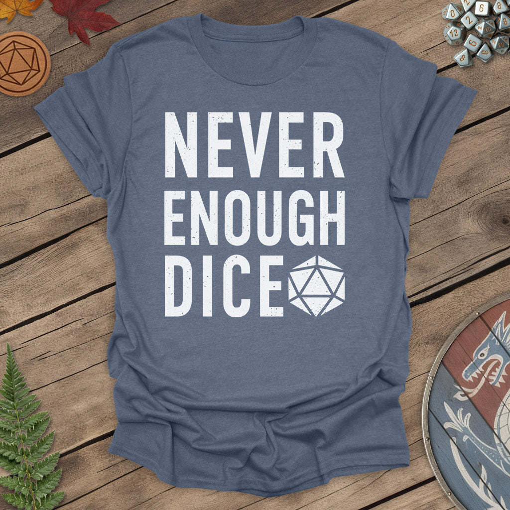 Never enough dice - T-Shirt