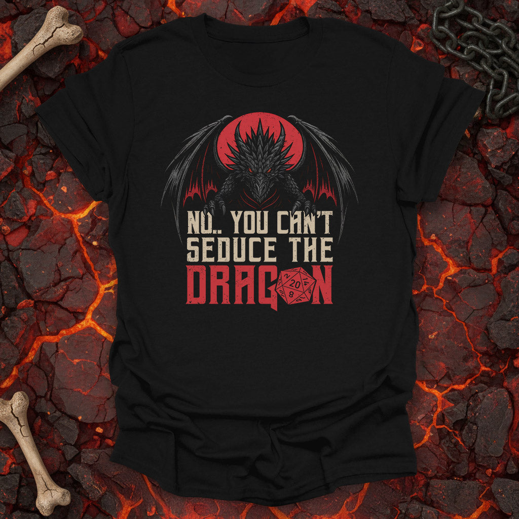 No.. You can't seduce the dragon - T-Shirt