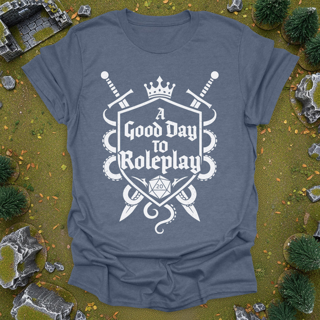 A Good Day to Roleplay - T-Shirt