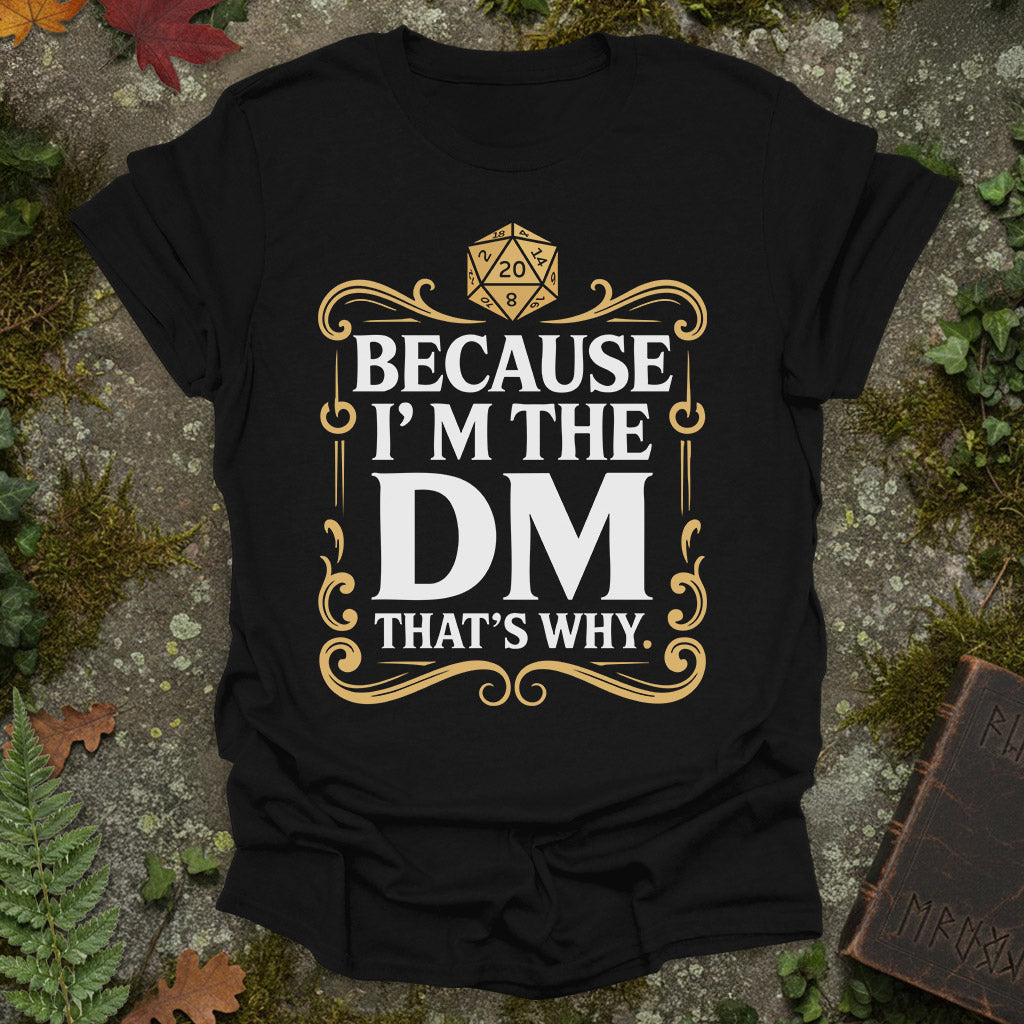 Because I'm the DM - T-Shirt