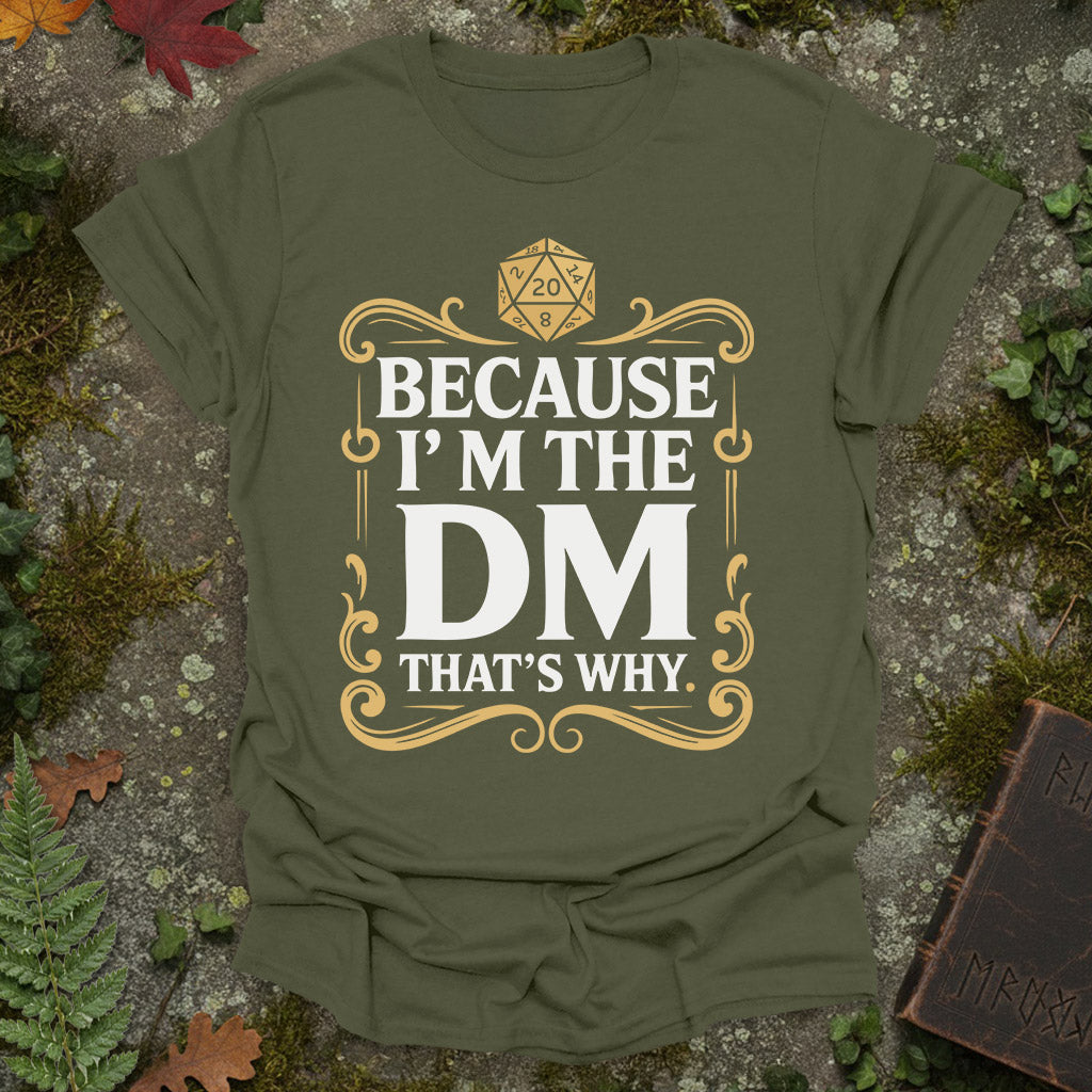 Because I'm the DM - T-Shirt