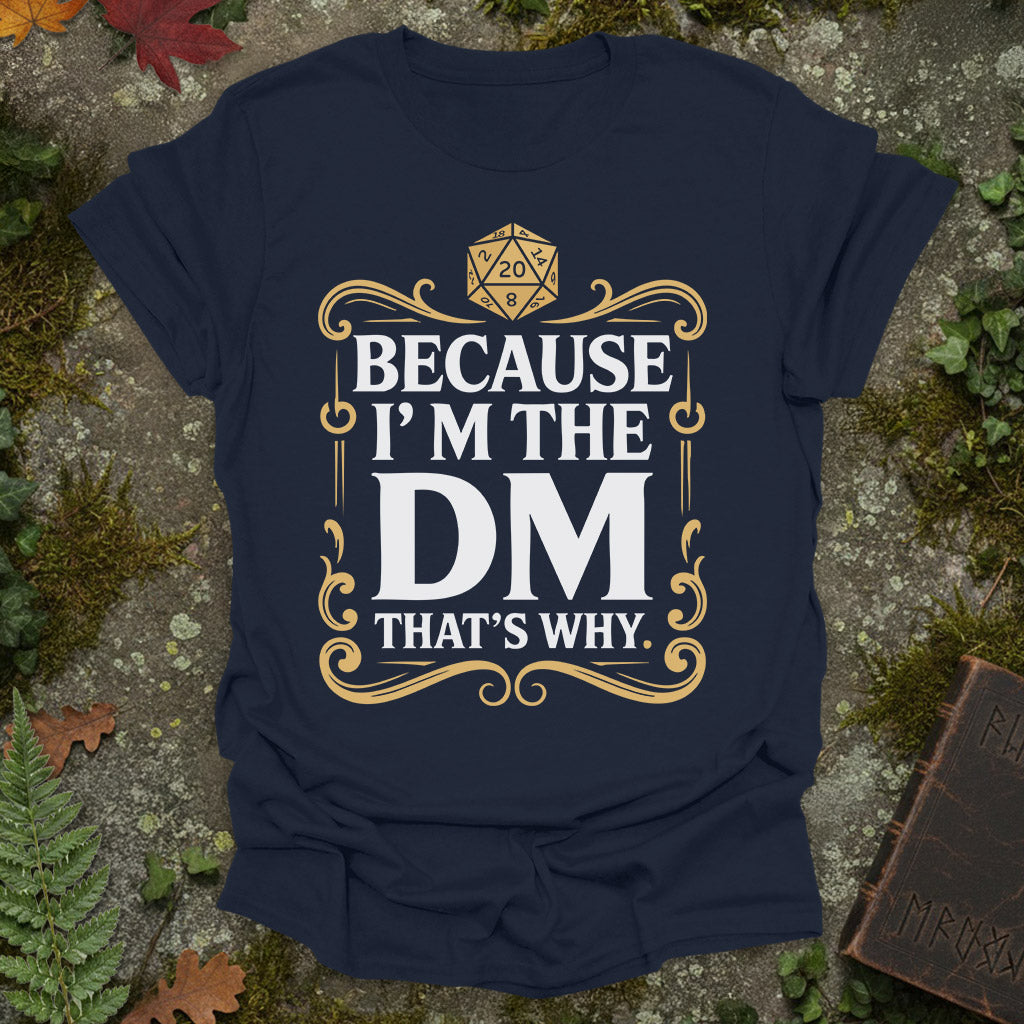 Because I'm the DM - T-Shirt