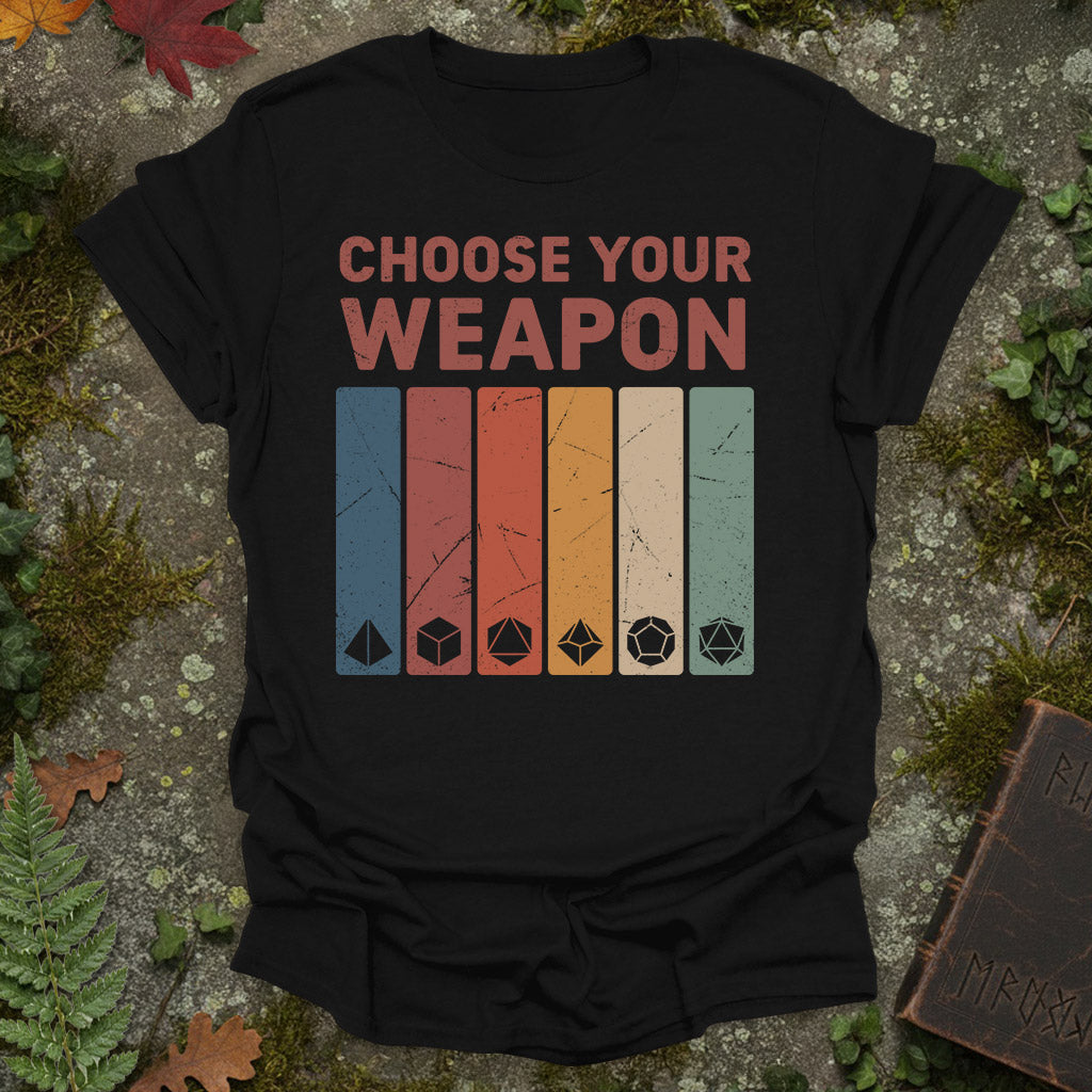 Choose your weapon - RPG Dice Shirt