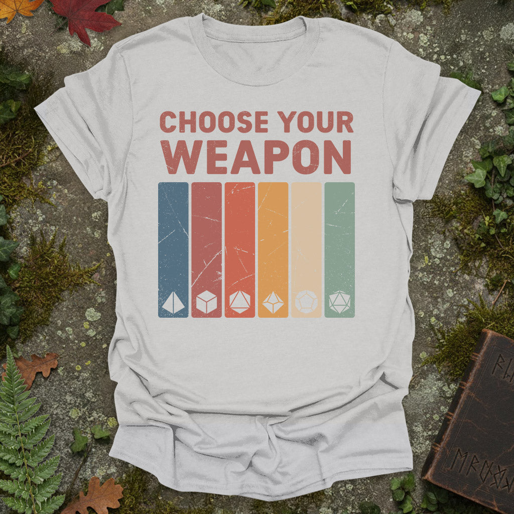 Choose your weapon - RPG Dice Shirt