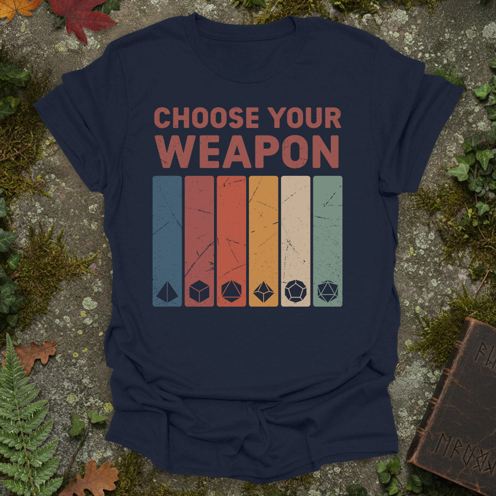 Choose your weapon - RPG Dice Shirt