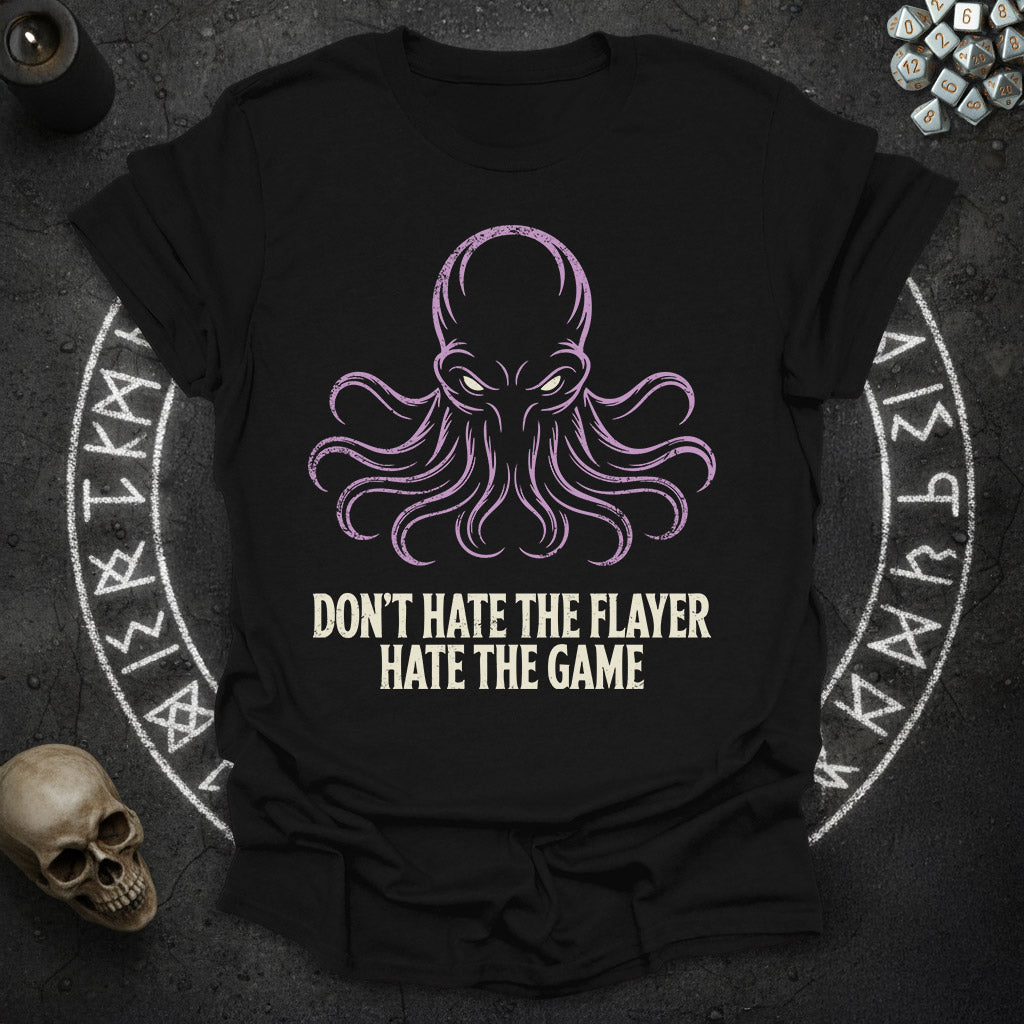 Don't hate the flayer, Hate the game - RPG Shirt