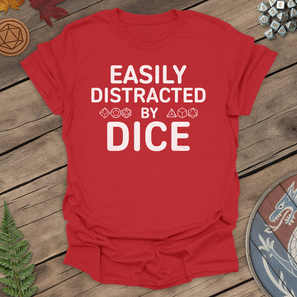 Easily distracted by dice - T-Shirt