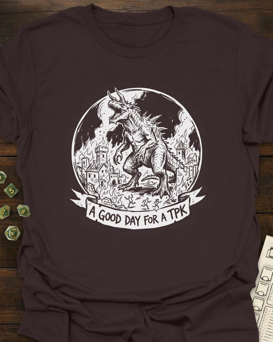 A good day for a TPK - T-Shirt