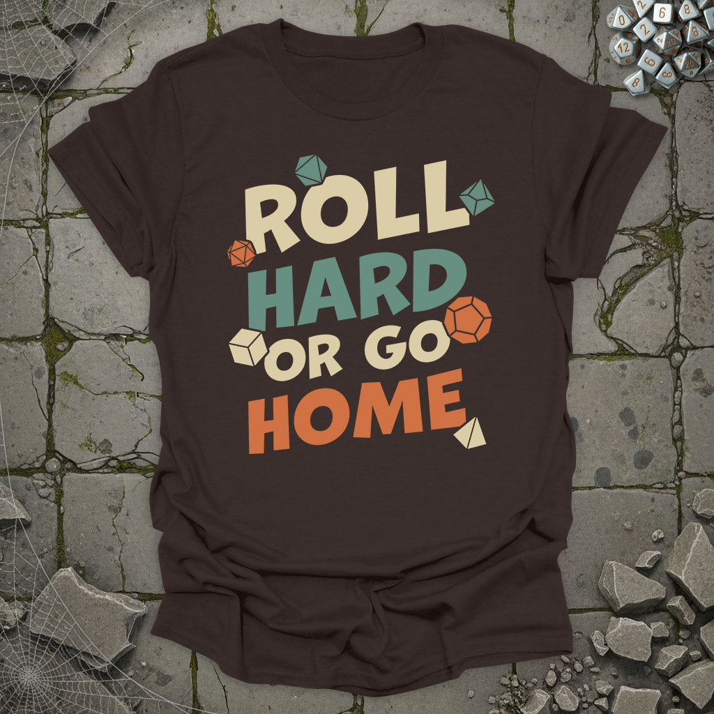 Roll hard or go home - T-Shirt