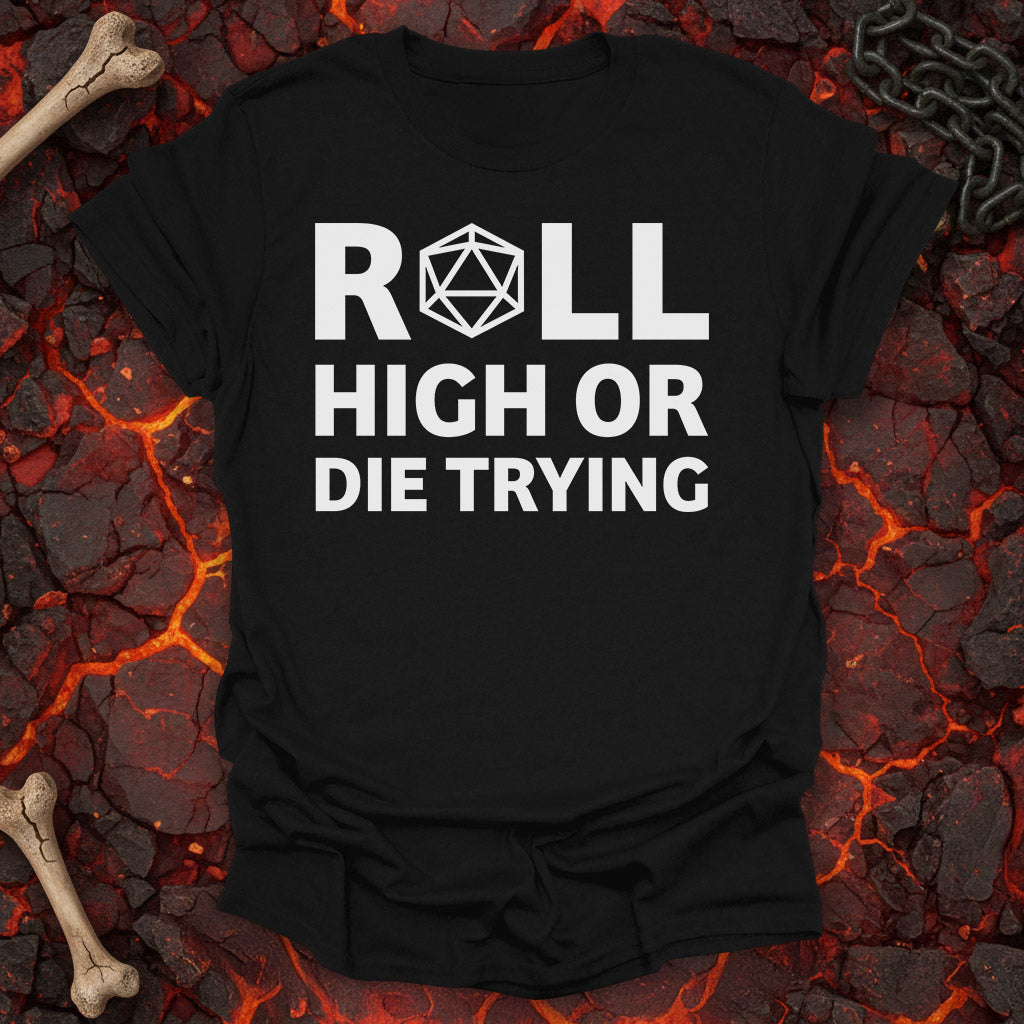 Roll high or die trying - T-Shirt