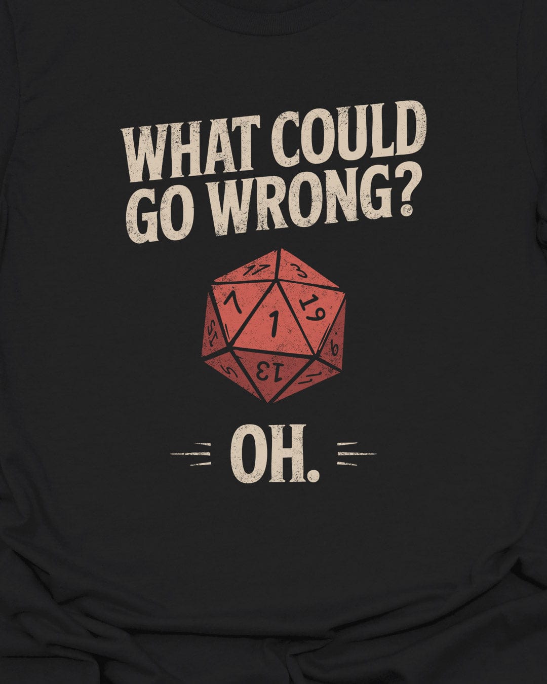 What could go wrong? - T-Shirt
