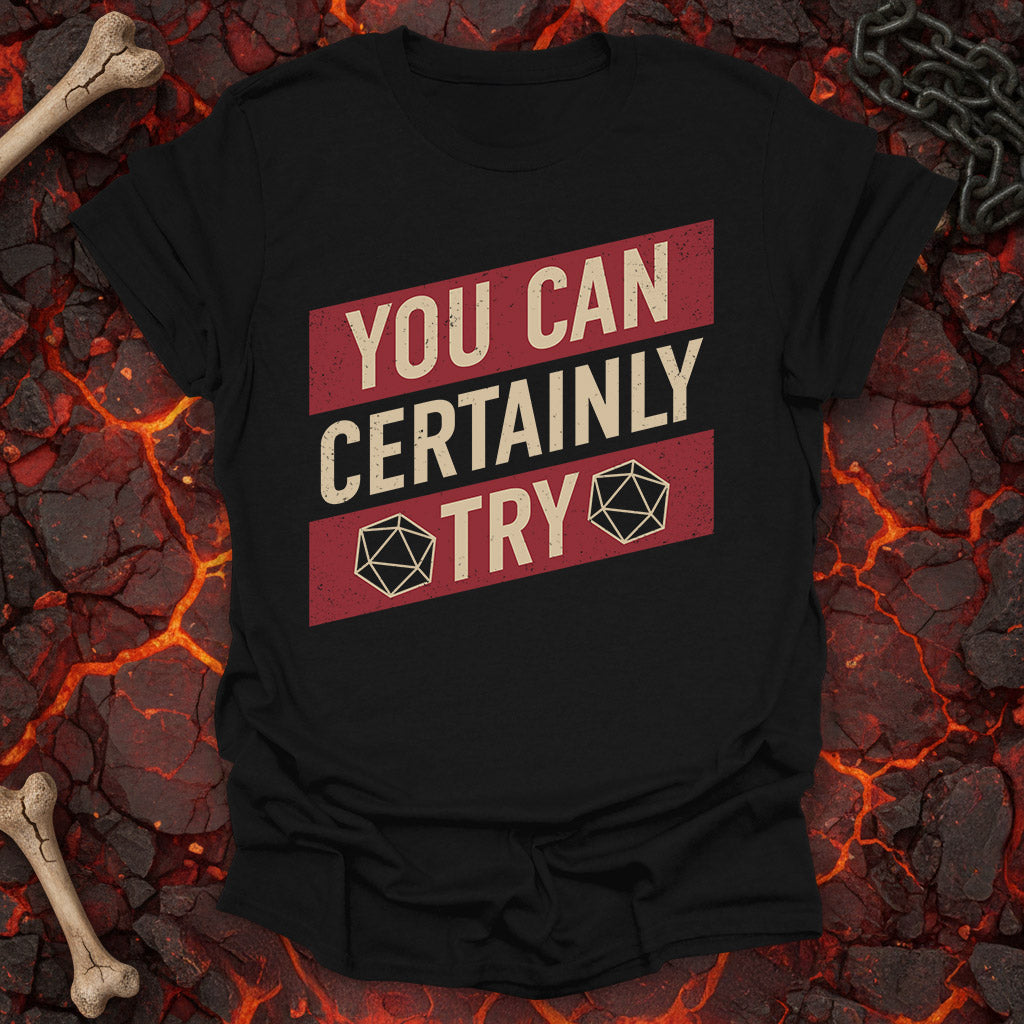 You can certainly try  - T-Shirt