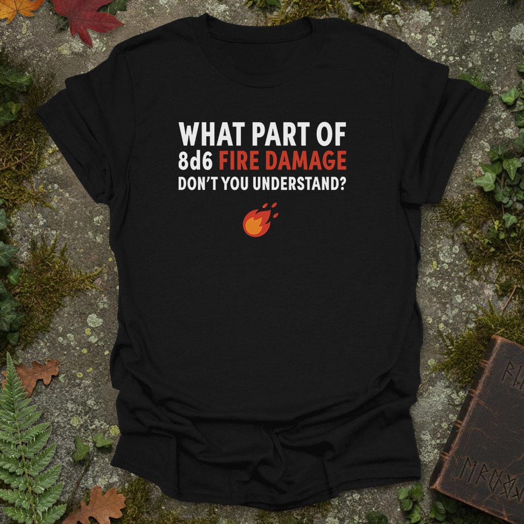 8d6 Fire Damage T-Shirt