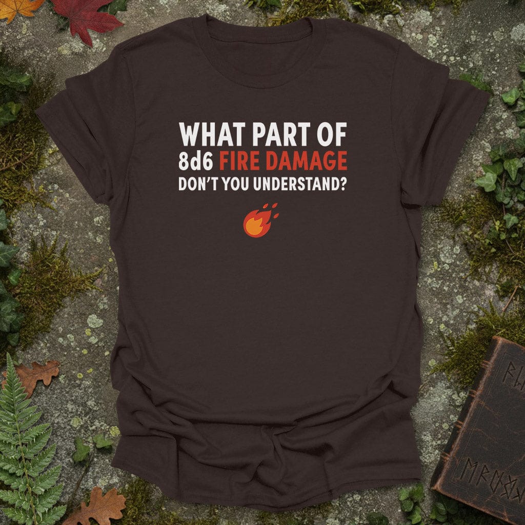 8d6 Fire Damage T-Shirt