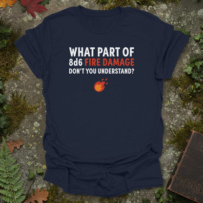 8d6 Fire Damage T-Shirt