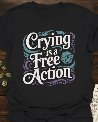 Crying is a Free Action - RPG D20 Shirt