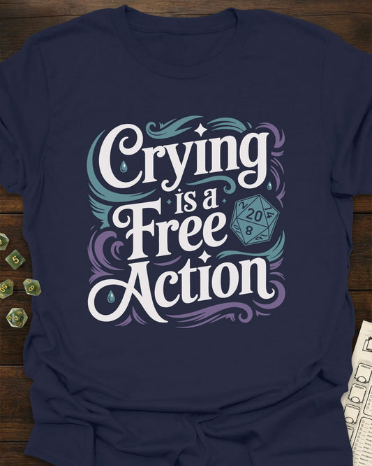Crying is a Free Action - RPG D20 Shirt