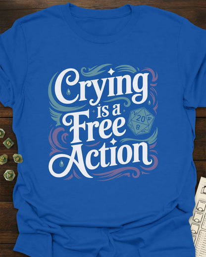Crying is a Free Action - RPG D20 Shirt