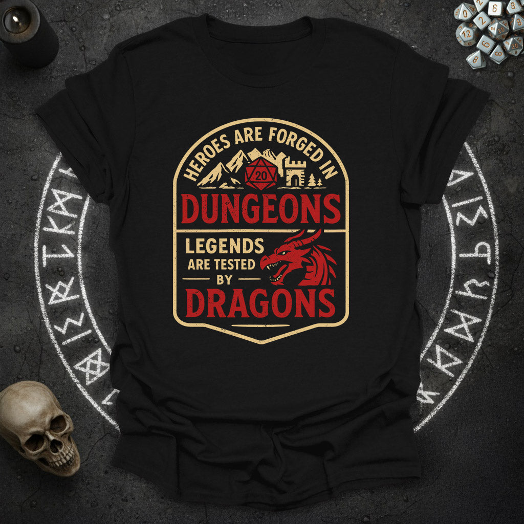 Heroes are forged in Dungeons - T-Shirt