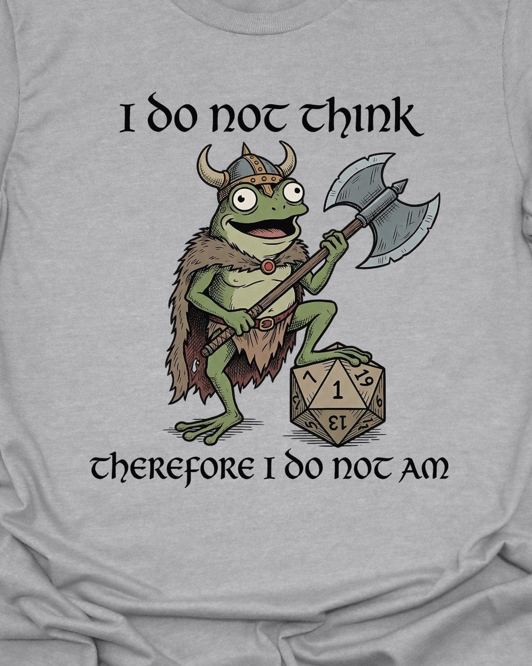 I do not think - T-Shirt