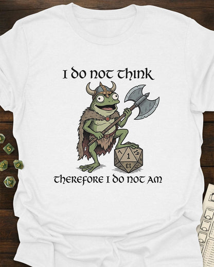 I do not think - T-Shirt