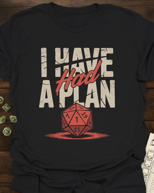 I had a plan T-Shirt
