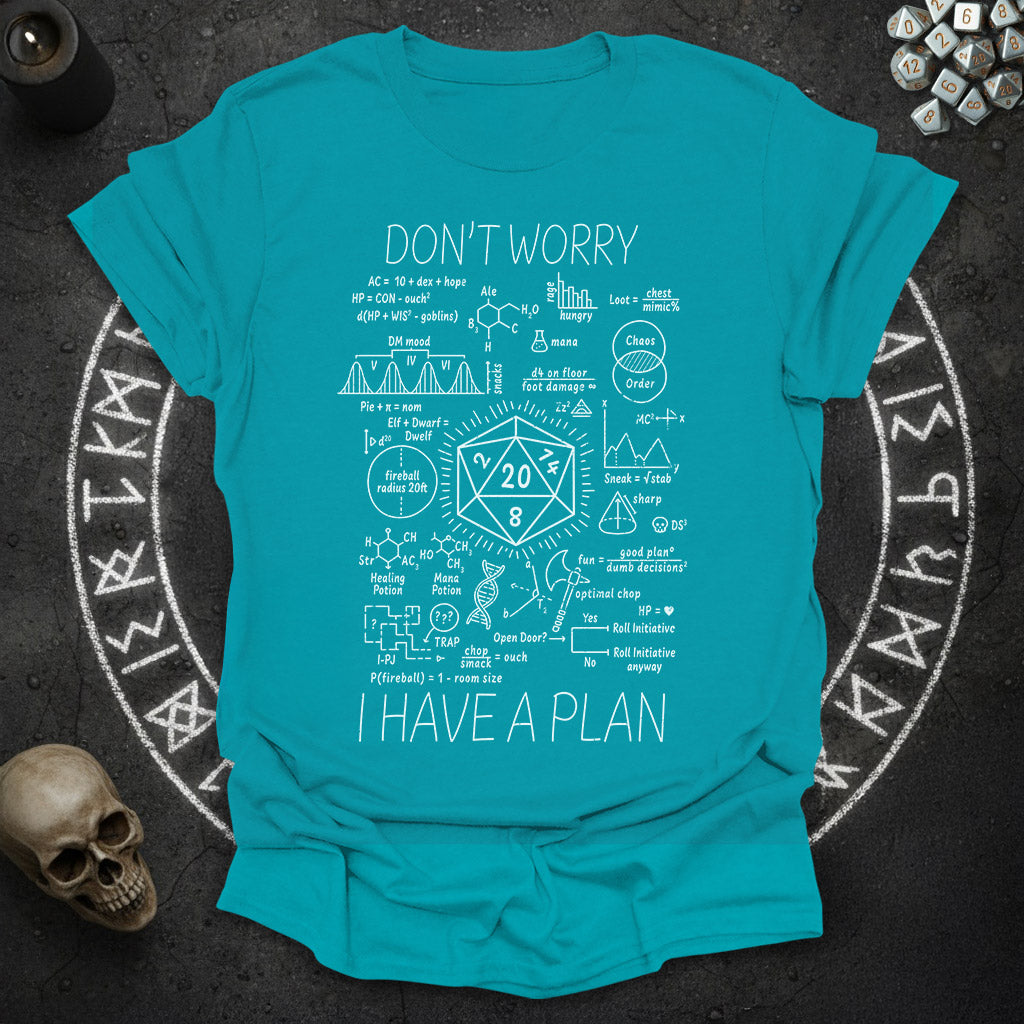 I have a plan - T-Shirt