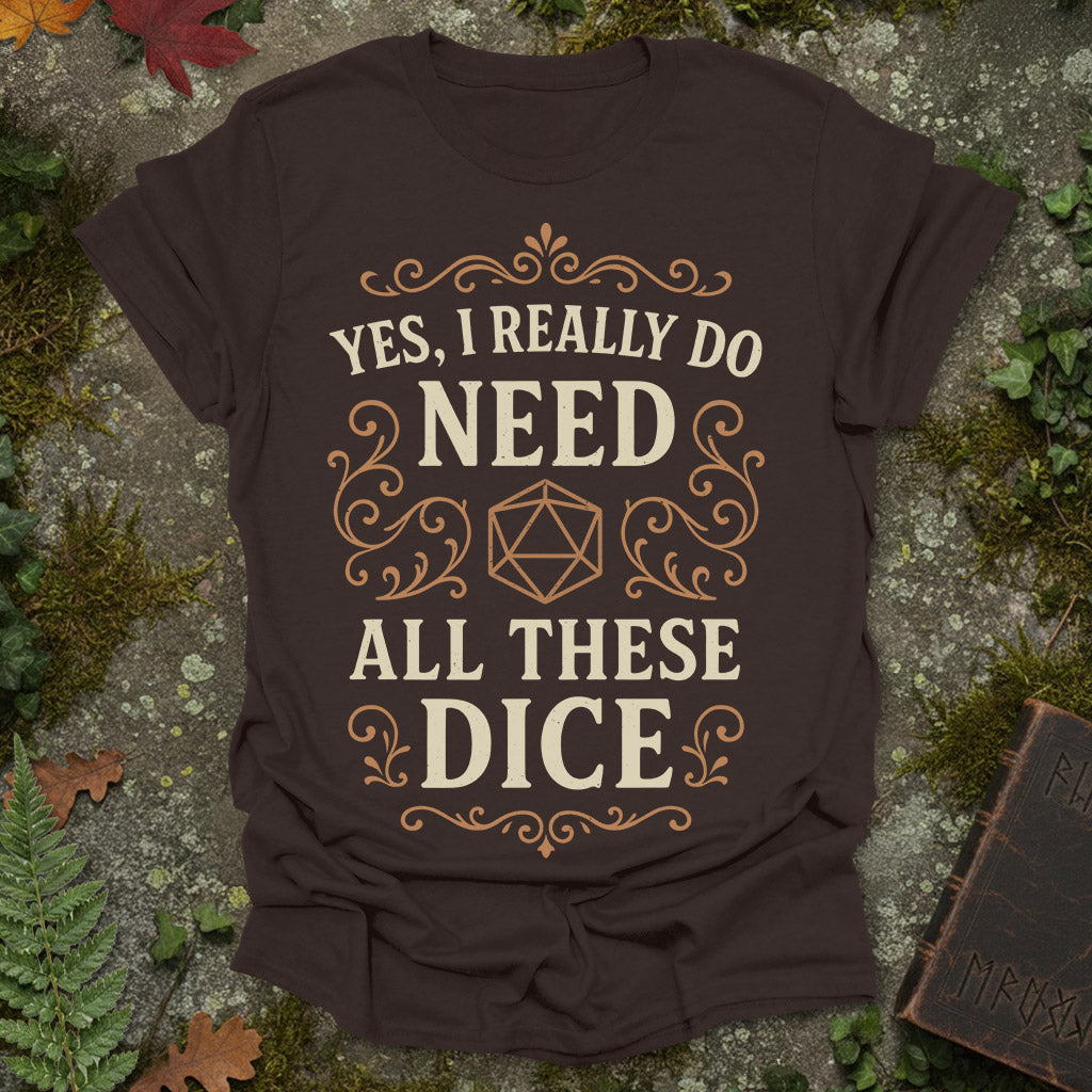 I need dice T-Shirt