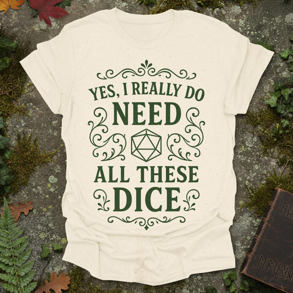 I need dice T-Shirt