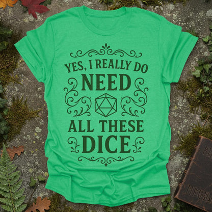 I need dice T-Shirt