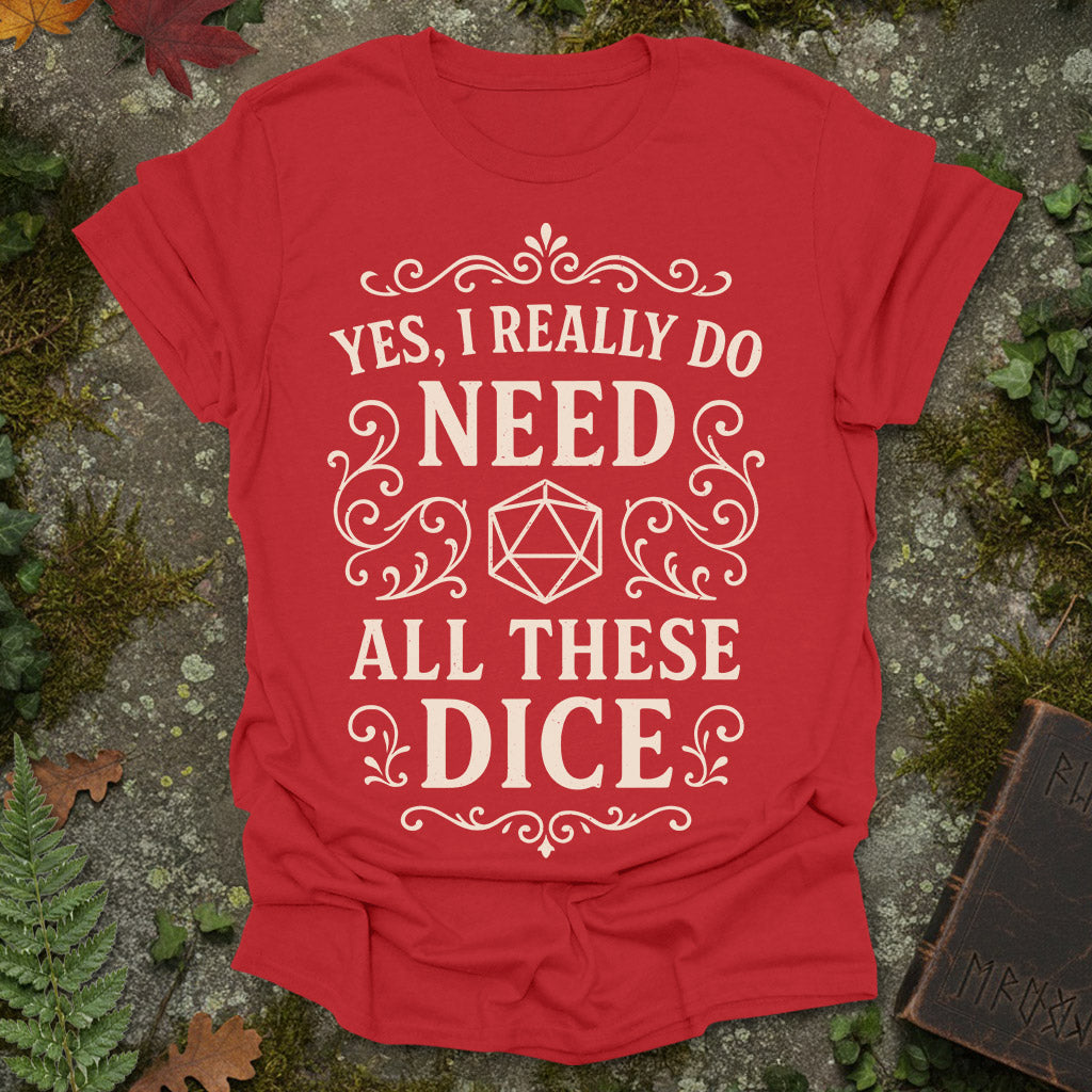 I need dice T-Shirt