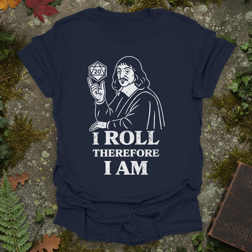 I roll, therefore I am - T-Shirt