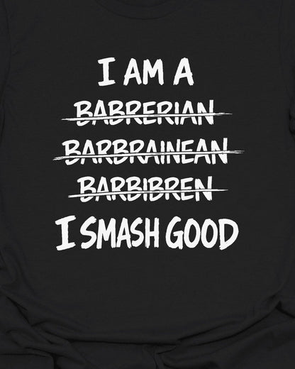 Smash Good - Barbarian T-Shirt