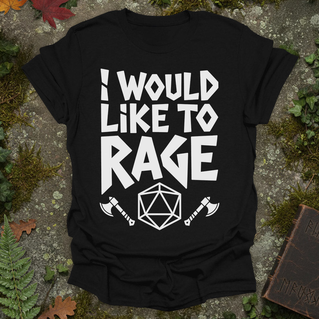 I Would Like To Rage T-Shirt
