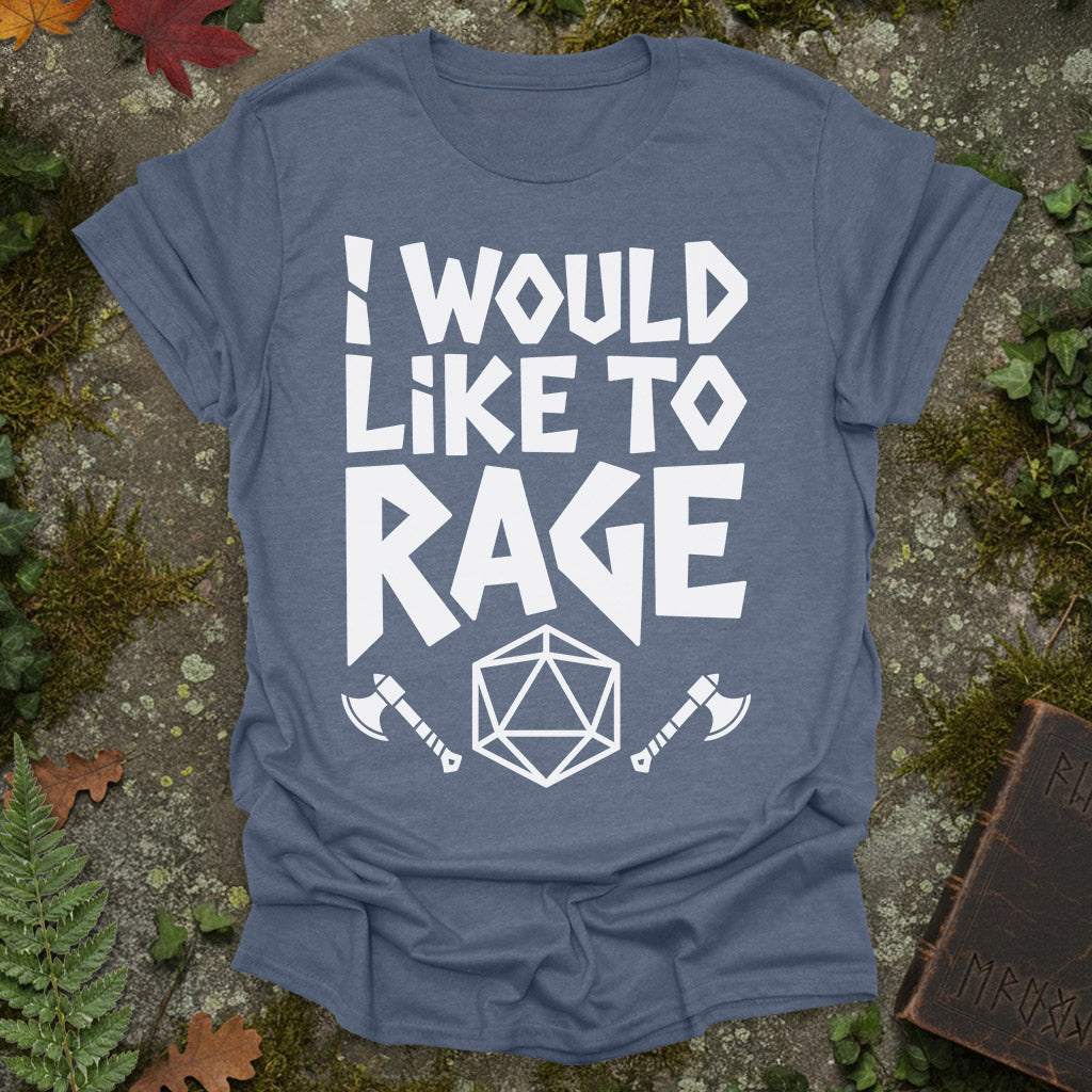 I Would Like To Rage T-Shirt